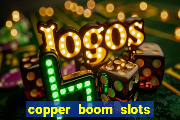 copper boom slots paga mesmo